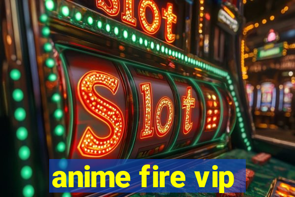 anime fire vip